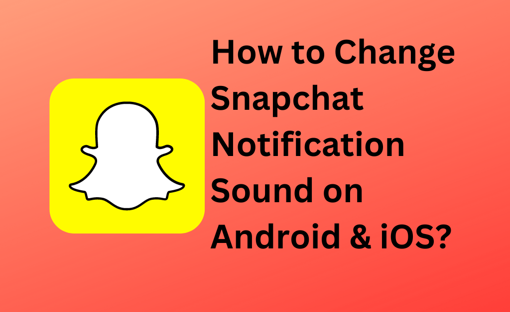 How to Change Snapchat Notification Sound