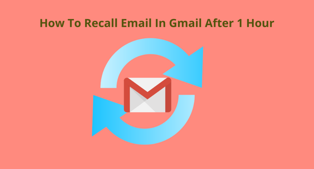 How To Recall Email In Gmail After 1 Hour In 2024?