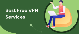 Best Free VPN Services