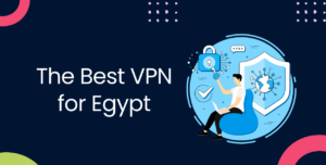 Best VPNs For Egypt