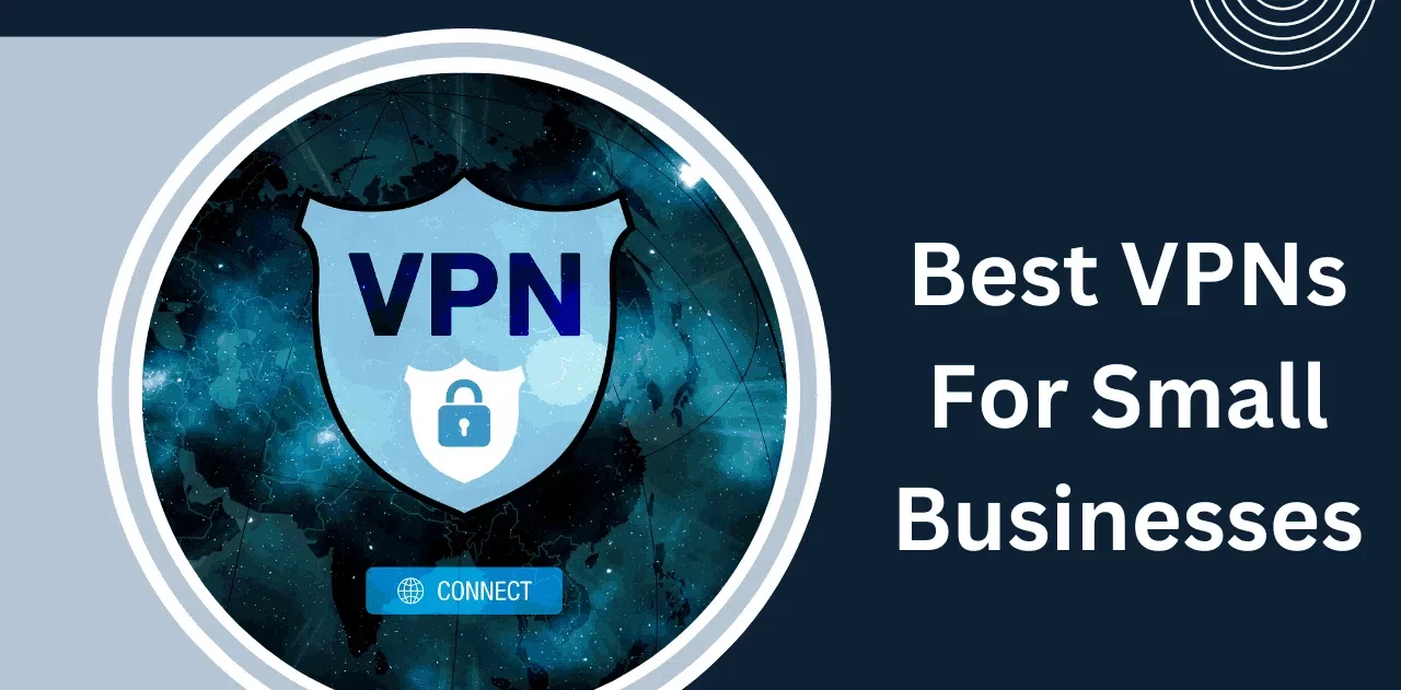 Best VPNs For Small Businesses