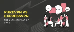 PureVPN Vs ExpressVPN