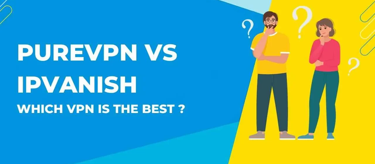 PureVPN Vs IPVanish