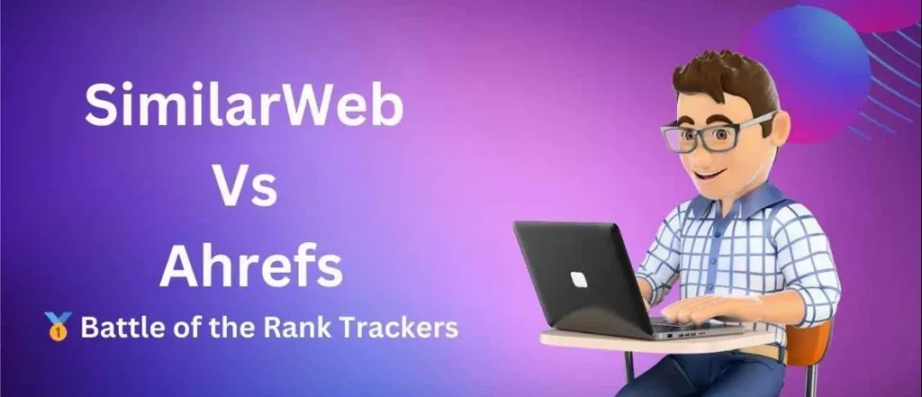 SimilarWeb Vs Ahrefs