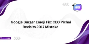 Google Burger Emoji Fix: CEO Pichai Revisits 2017 Mistake