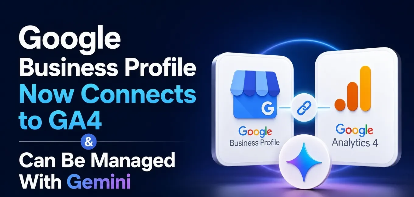 Google Business Profile Now Connects to GA4 and Can Be Managed With Gemini