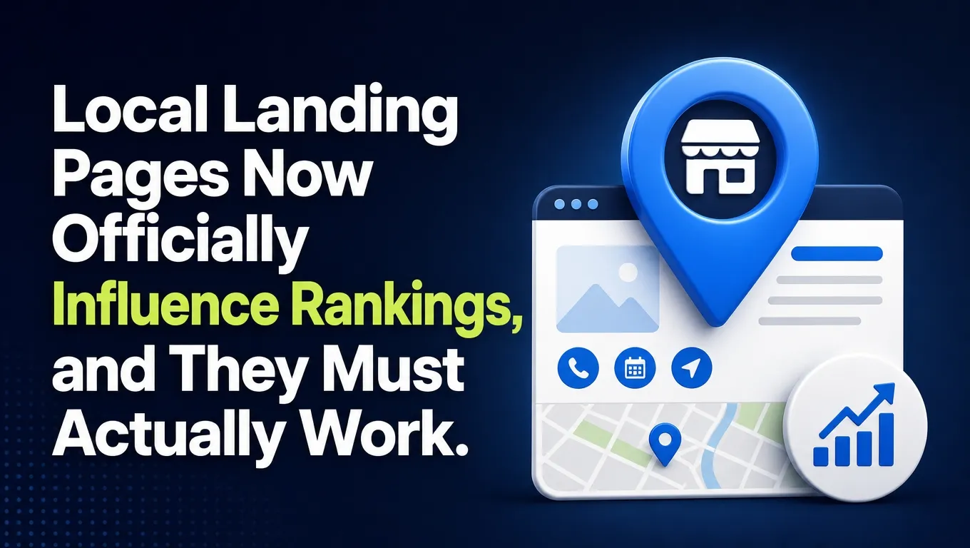 Local Landing Pages Now Officially Influence Rankings, and They Must Actually Work