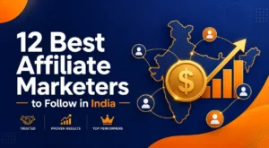 12 Best Affiliate Marketers to Follow in India